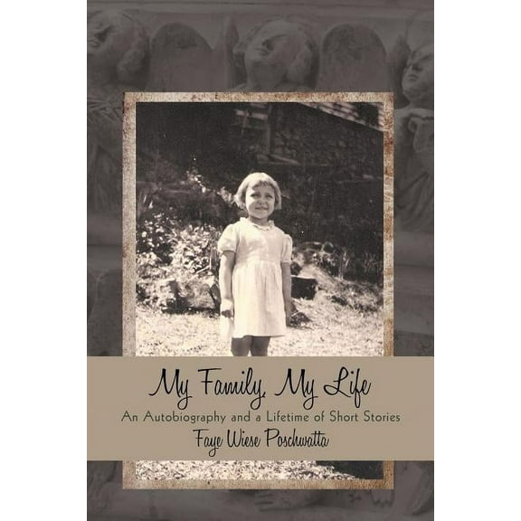 My Family, My Life : An Autobiography and a Lifetime of Short Stories