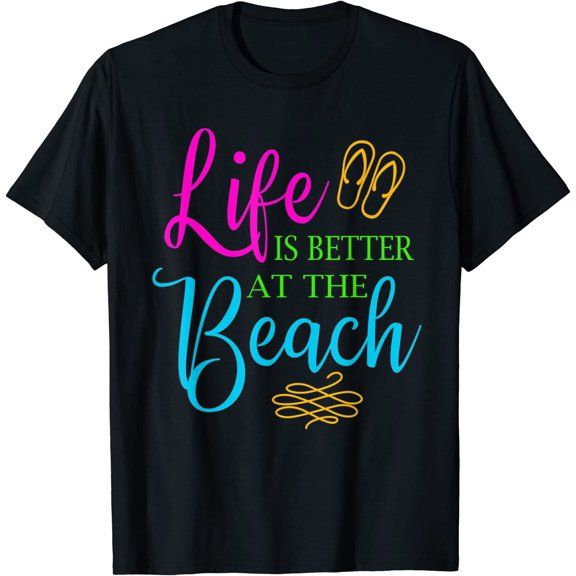 Life is Better at the Beach Summer Themed Shirt Beach Tshirt