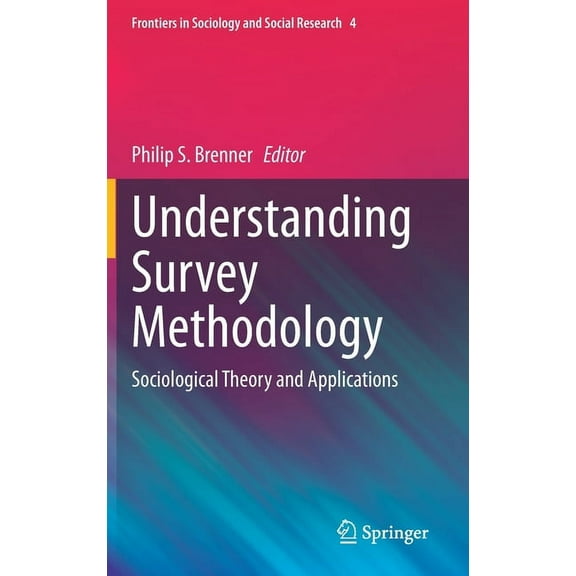 Frontiers in Sociology and Social Resear Understanding Survey Methodology: Sociological Theory and Applications, Book 4, (Hardcover)