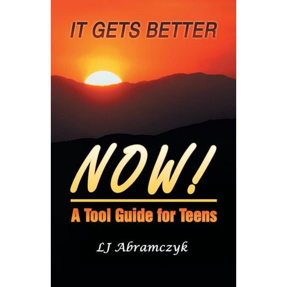 It Gets Better Now! : A Tool Guide for Teens