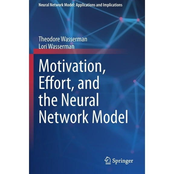 Neural Network Model: Applications and I Motivation, Effort, and the Neural Network Model, (Paperback)