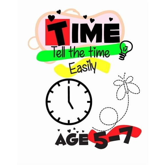 Time Telling for Kids Easily: Time Telling workbook 5 - 7 years Introducing Quarters and Five Minutes Clocks Hours Minutes digital and analog clocks