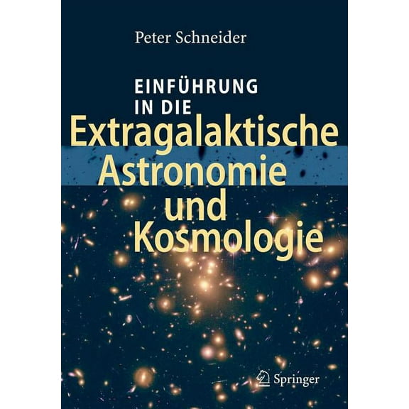 Einführung in Die Extragalaktische Astronomie Und Kosmologie, (Hardcover)