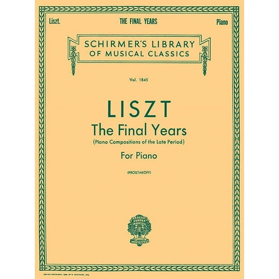 Liszt: The Final Years for Piano - Late Period Compositions: Schirmer Library of Classics Volume 1845 Piano Solo, (Paperback)