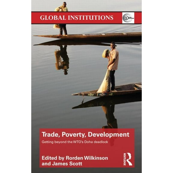 Global Institutions Trade, Poverty, Development: Getting Beyond the WTO's Doha Deadlock, Book 67, (Paperback)