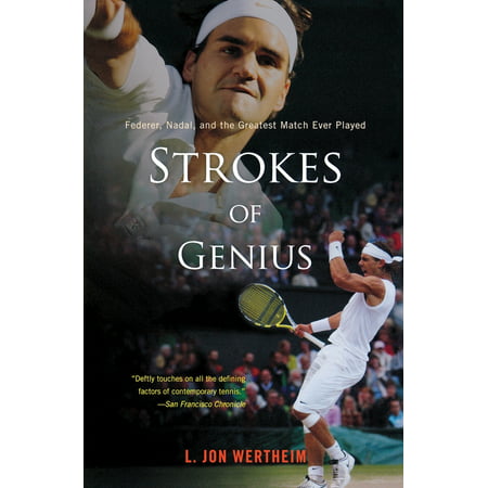 Strokes of Genius : Federer, Nadal, and the Greatest Match Ever (The Best Tennis Match Ever)
