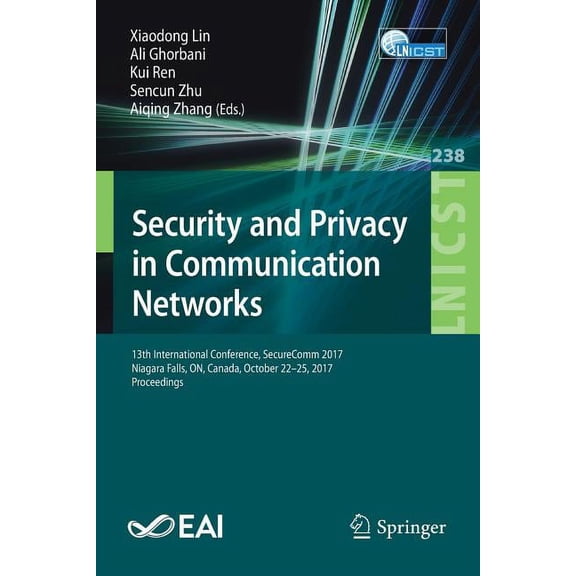 Lecture Notes of the Institute for Compu Security and Privacy in Communication Networks: 13th International Conference, Securecomm 2017, Niagara Falls, On, Canad, Book 238, (Paperback)