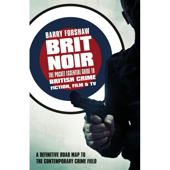 Pocket Essential series: Brit Noir : The Pocket Essential Guide to British Crime Fiction, Film & TV (Paperback)
