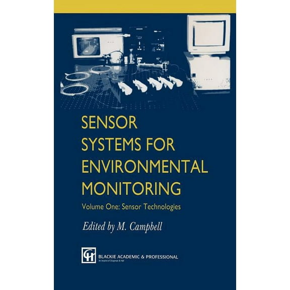 Sensor Systems for Environmental Monitoring: Volume One: Sensor Technologies, (Hardcover)