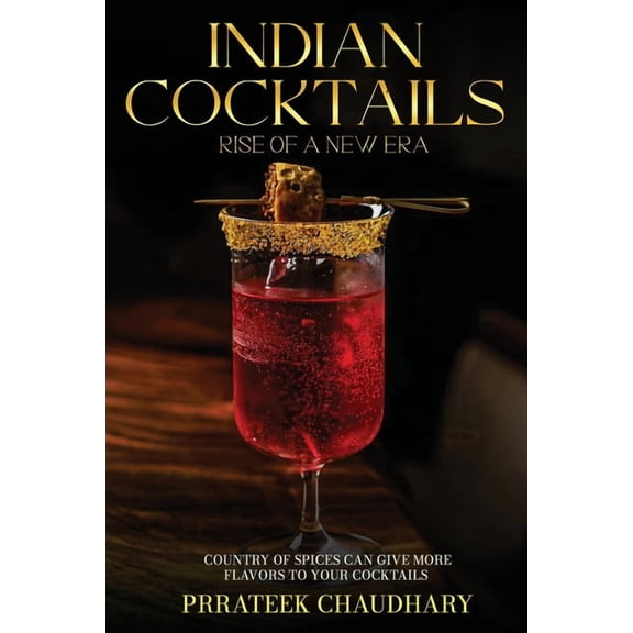 Indian Cocktails: Rise of a New Era, (Paperback)