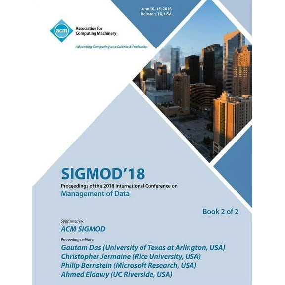 Sigmod '18: Proceedings of the 2018 International Conference on Management of Data Vol 2 (Paperback)