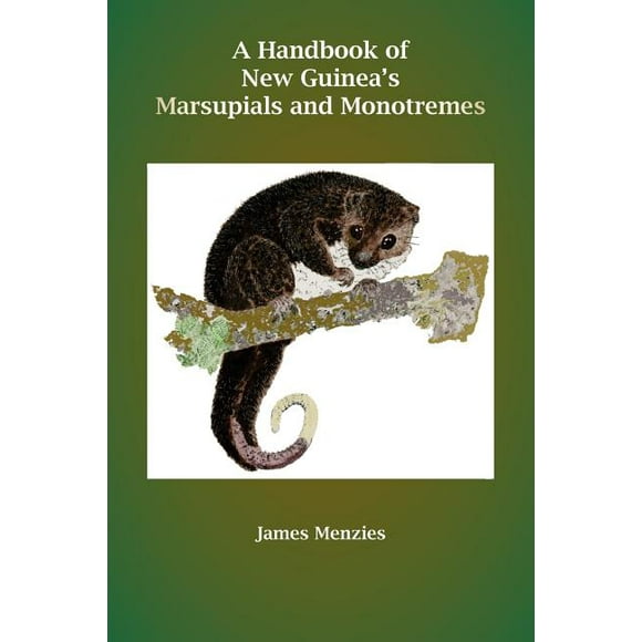 A Handbook of New Guinea's Marsupials and Monotremes (Paperback)