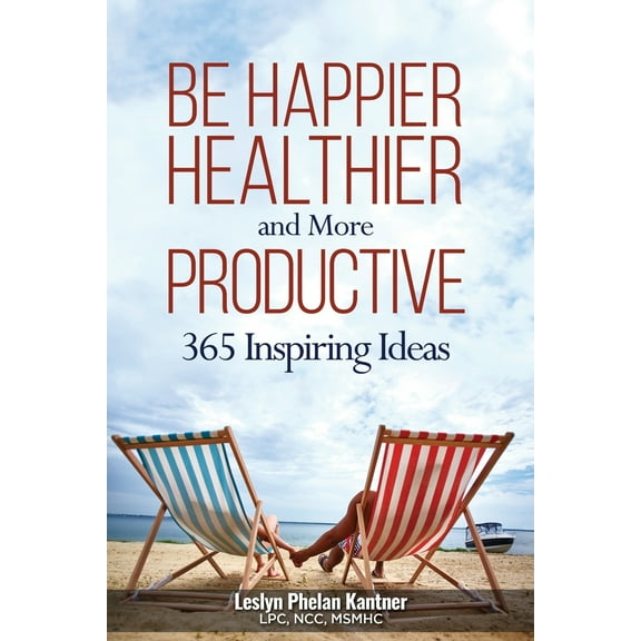 Be Happier, Healthier, and More Productive: 365 Inspiring Ideas (Paperback)