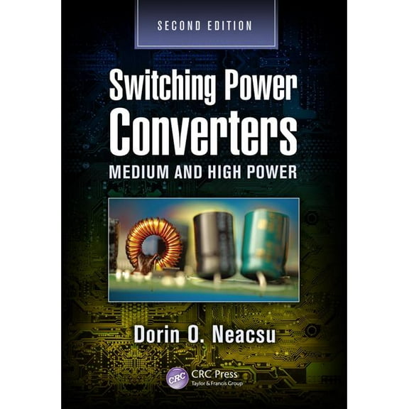 Power Electronics and Applications Switching Power Converters: Medium and High Power, Second Edition, (Hardcover)