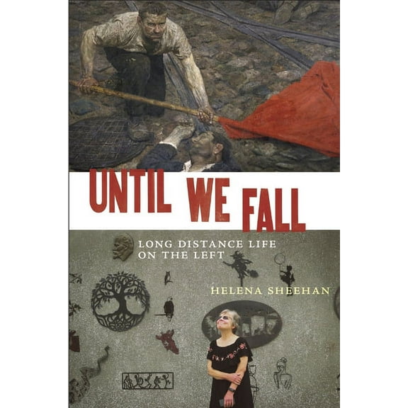 Until We Fall: Long Distance Life on the Left, (Hardcover)