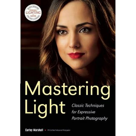 - Mastering Light : Classic Techniques for Expressive Portrait Photography