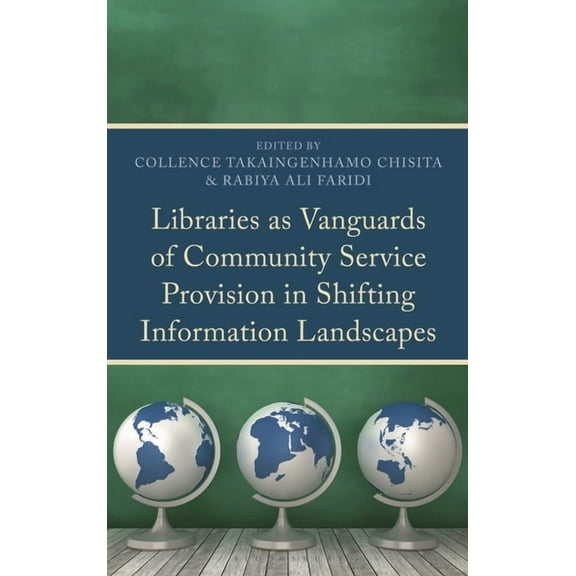 Libraries as Vanguards of Community Service Provision in Shifting Information Landscapes, (Hardcover)