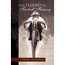 The Legend of Fireball Fleming (Paperback) by Pete Gagan