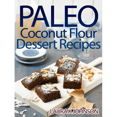 Paleo Coconut Flour Dessert Recipes - eBook
