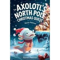 Axolotl's North Pole Christmas Quest, (Paperback)