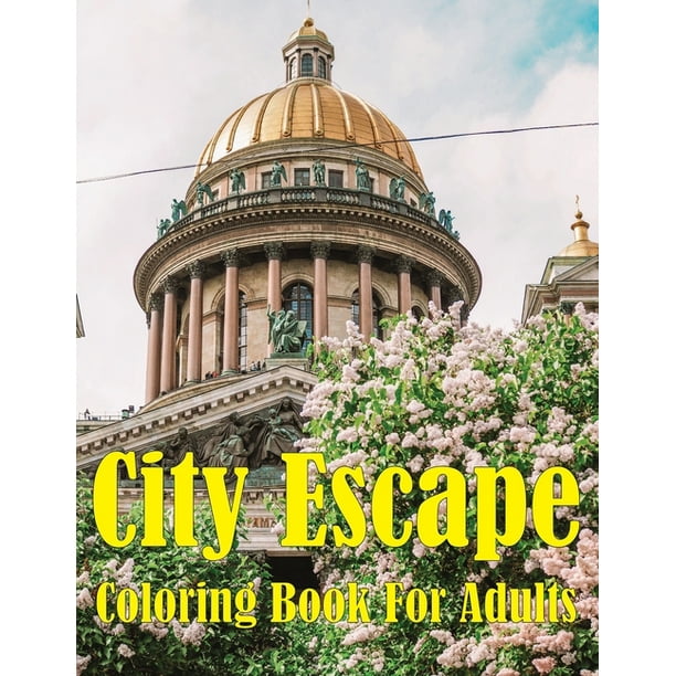 City Escape Coloring Book For Adults : A Collection of Fanciful