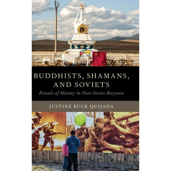 Oxford Ritual Studies Buddhists, Shamans, and Soviets: Rituals of History in Post-Soviet Buryatia, (Hardcover)