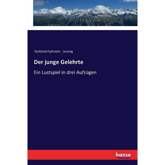 Der junge Gelehrte: Ein Lustspiel in drei Aufzügen, (Paperback)