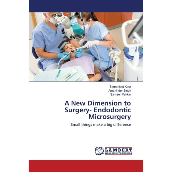 A New Dimension to Surgery- Endodontic Microsurgery (Paperback)