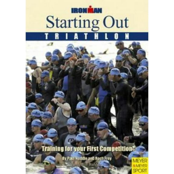 Pre-Owned Starting Out Triathlon: Training for Your First Competition (Ironman Edition) (Paperback) 1841261017 9781841261010