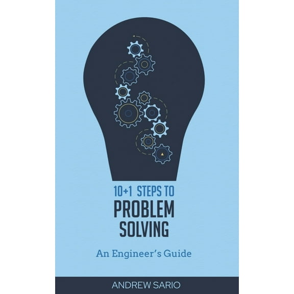 10 1 Steps to Problem Solving: An Engineers Guide From A Career in Operational Technology and (Paperback) by Andrew Sario