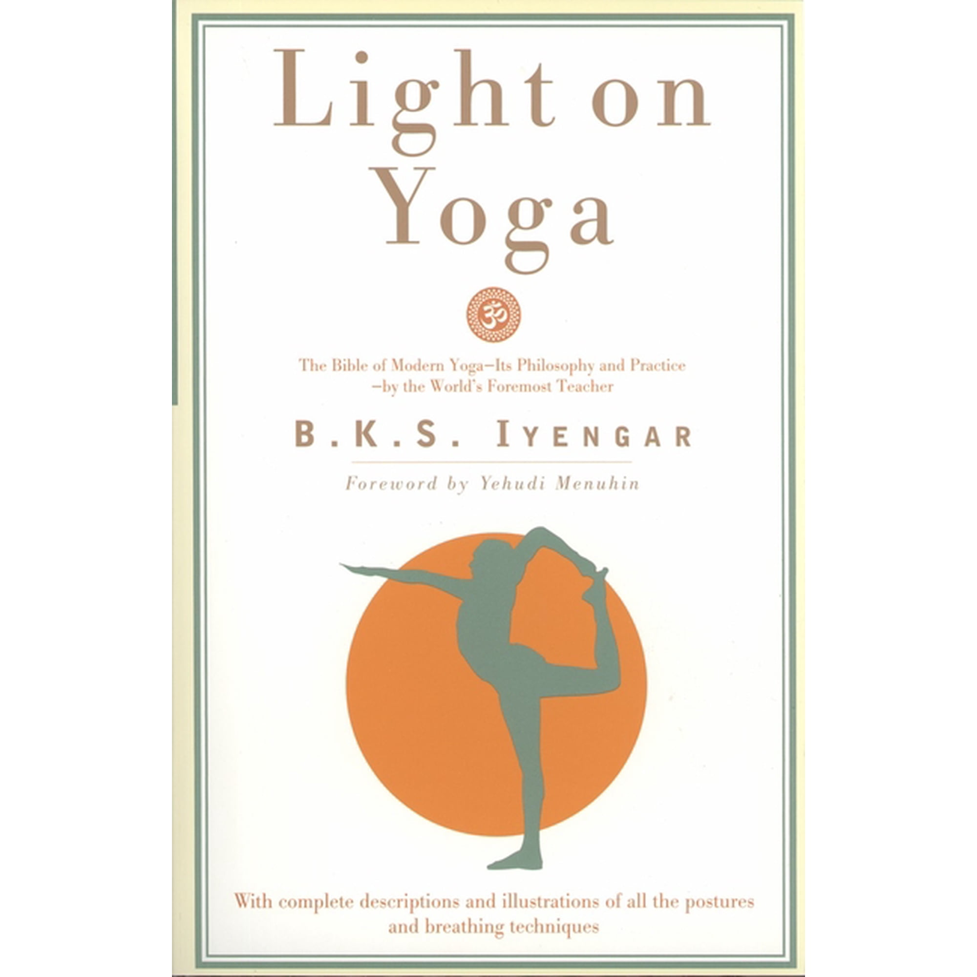 Light on Yoga : The Bible of Modern Yoga...