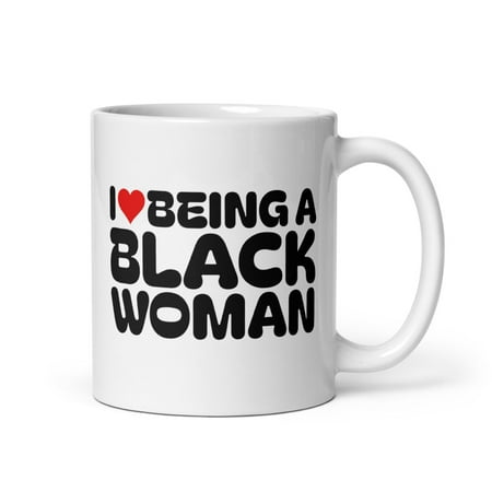 

Black is Beautiful White Glossy Mug I Love Being a Black Woman (11 oz)