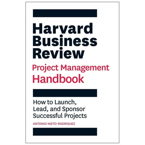 HBR Handbooks: Harvard Business Review Project Management Handbook: How to Launch, Lead, and Sponsor Successful Projects (Paperback)