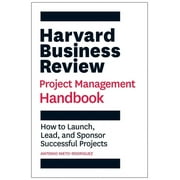 HBR Handbooks Harvard Business Review Project Management Handbook: How to Launch, Lead, and Sponsor Successful Projects, (Paperback)