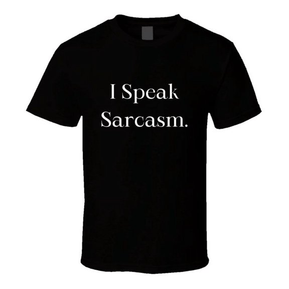 I Speak Sarcasm T-Shirt - Unleash Your Witty Personality with this Unique Tee
