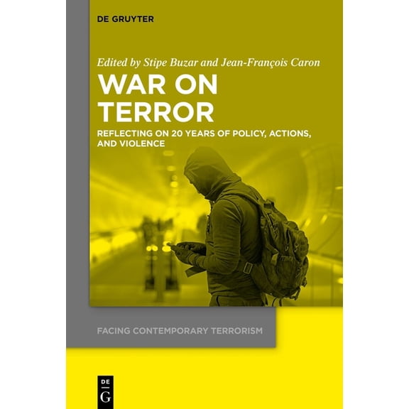 Facing Contemporary Terrorism War on Terror: Reflecting on 20 Years of Policy, Actions, and Violence, Book 4, (Hardcover)