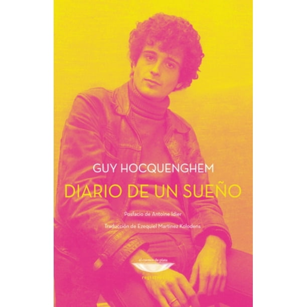 Libro Diario De Un Sueño Tapa Blanda, Autor Guy Hocquenghem, Editorial El Cuenco De Plata