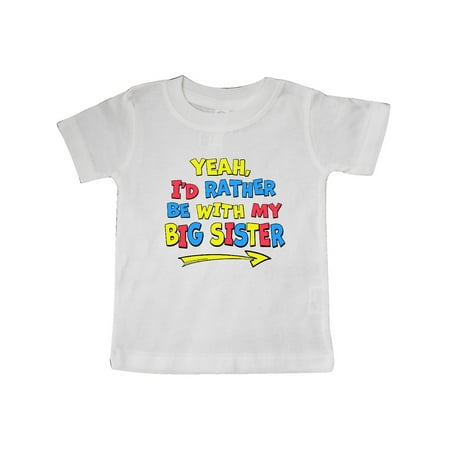 

Inktastic Yeah I d Rather be with My Big Sister Red Yellow Blue Gift Baby Boy or Baby Girl T-Shirt