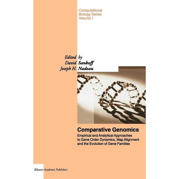 Computational Biology Comparative Genomics: Empirical and Analytical Approaches to Gene Order Dynamics, Map Alignment and the Evolution of Gen, Book 1, (Hardcover)