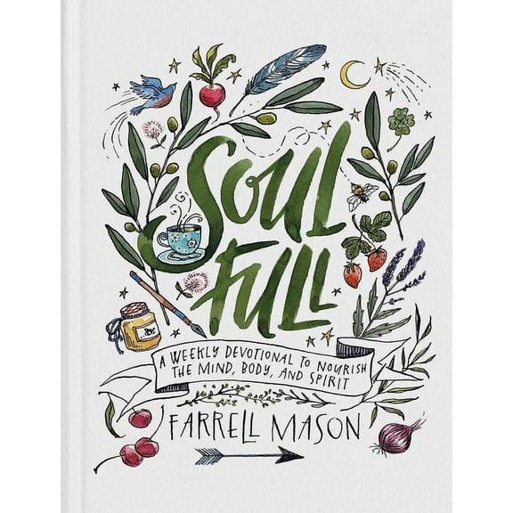 Soulfull: A Weekly Devotional to Nourish the Mind, Body, and Spirit, (Hardcover)