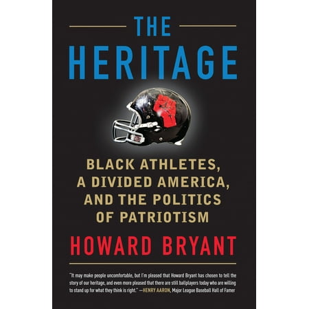 The Heritage : Black Athletes, a Divided America, and the Politics of