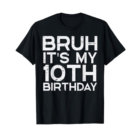 Bruh Its My 10th Birthday Bday 10 Years Old Boys Girls Kids T-Shirt