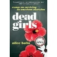 thumbnail image 2 of Dead Girls: Essays on Surviving an American Obsession, 2 of 2