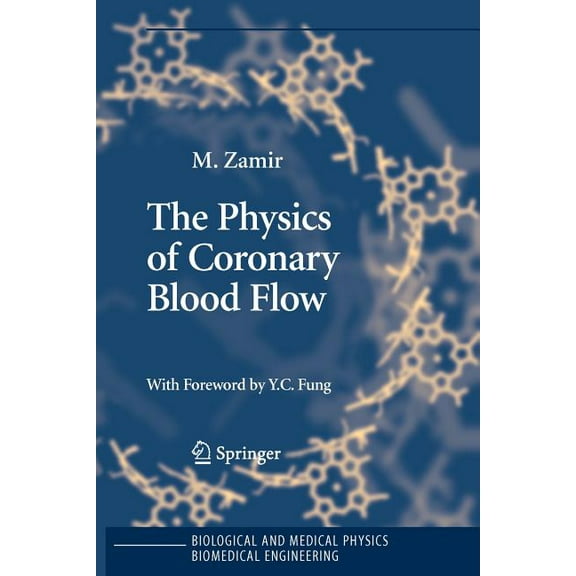 Biological and Medical Physics, Biomedic The Physics of Coronary Blood Flow, (Paperback)