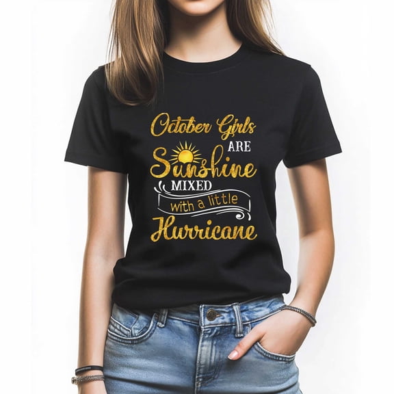 October Girls Are Sunshine Mixed With A Little Hurricane T-Shirt, Funny Birthday Shirt for Women, Perfect Gift for October Birthday