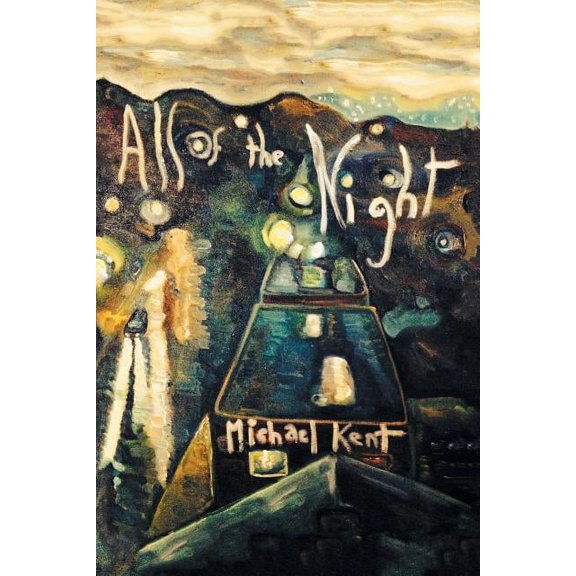 All of the Night: Novel No. 3 An Albert Nostran Episode (Paperback) by Michael Kent