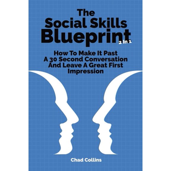 Pre-Owned The Social Skills Blueprint 2 In 1: How To Make It Past A 30 Second Conversation And Leave A Great First Impression (Paperback) 1690603127 9781690603122