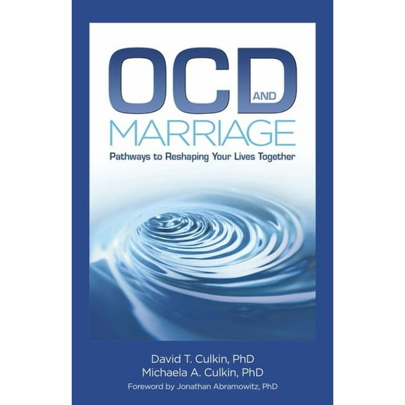 Ocd and Marriage: Pathways to Reshaping Your Lives Together, (Paperback)