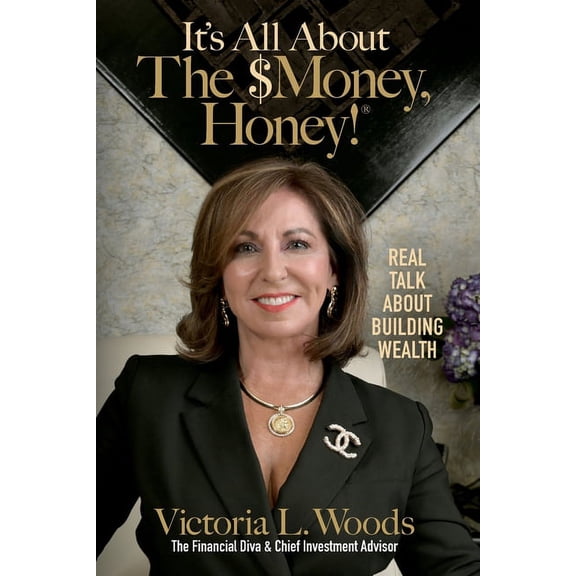 It's All about the $Money, Honey!: Real Talk about Building Wealth, (Paperback)