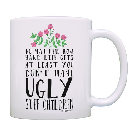 ThisWear Step Dad Gifts At Least You Don't Have Ugly Step Children Step Parent Gifts Coffee Mug